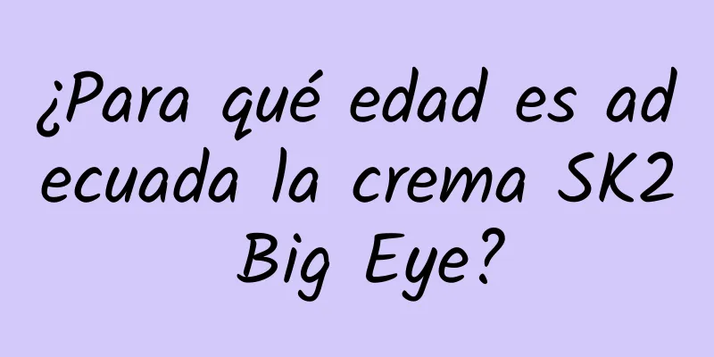 ¿Para qué edad es adecuada la crema SK2 Big Eye?