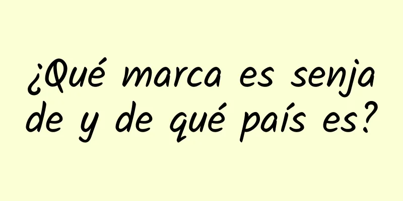 ¿Qué marca es senjade y de qué país es?