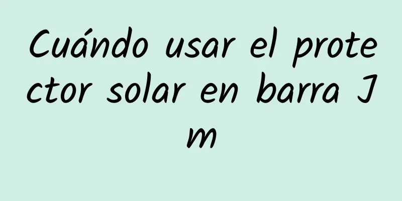 Cuándo usar el protector solar en barra Jm