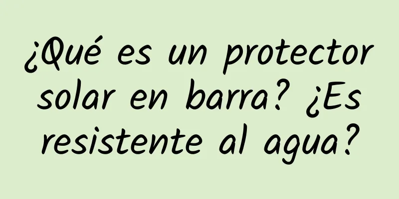 ¿Qué es un protector solar en barra? ¿Es resistente al agua?