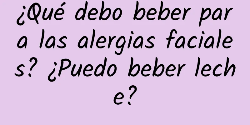 ¿Qué debo beber para las alergias faciales? ¿Puedo beber leche?