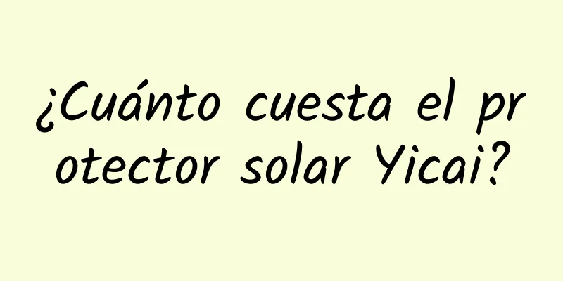 ¿Cuánto cuesta el protector solar Yicai?