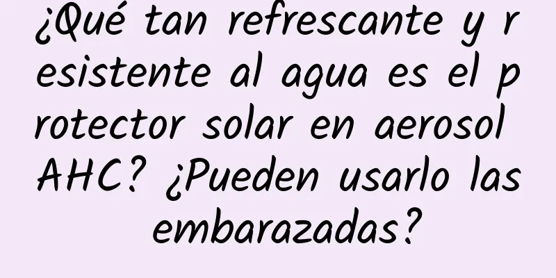 ¿Qué tan refrescante y resistente al agua es el protector solar en aerosol AHC? ¿Pueden usarlo las embarazadas?