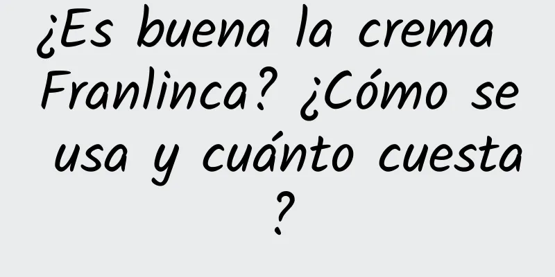 ¿Es buena la crema Franlinca? ¿Cómo se usa y cuánto cuesta?