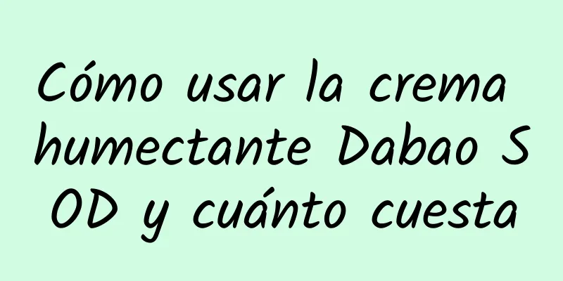 Cómo usar la crema humectante Dabao SOD y cuánto cuesta