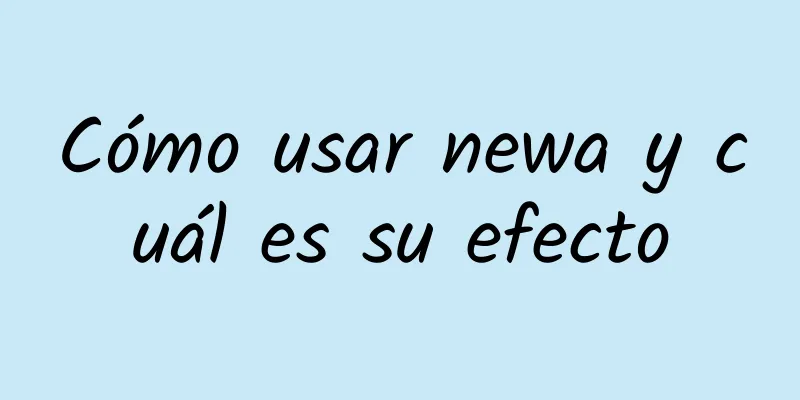 Cómo usar newa y cuál es su efecto