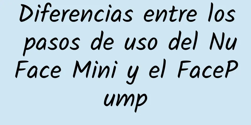 Diferencias entre los pasos de uso del NuFace Mini y el FacePump