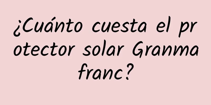 ¿Cuánto cuesta el protector solar Granmafranc?