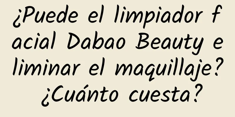 ¿Puede el limpiador facial Dabao Beauty eliminar el maquillaje? ¿Cuánto cuesta?