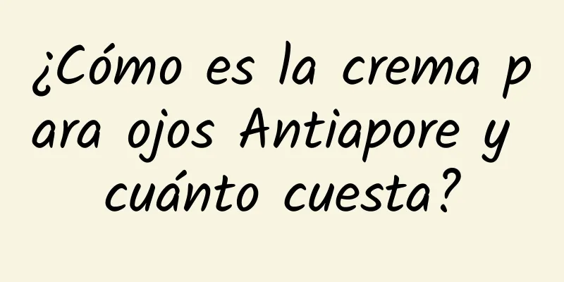 ¿Cómo es la crema para ojos Antiapore y cuánto cuesta?