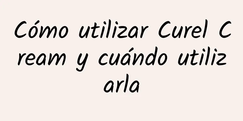 Cómo utilizar Curel Cream y cuándo utilizarla