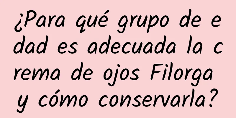 ¿Para qué grupo de edad es adecuada la crema de ojos Filorga y cómo conservarla?