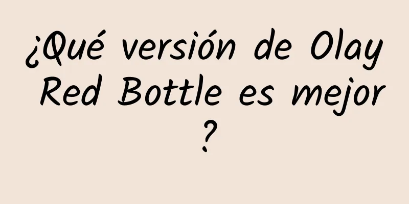 ¿Qué versión de Olay Red Bottle es mejor?