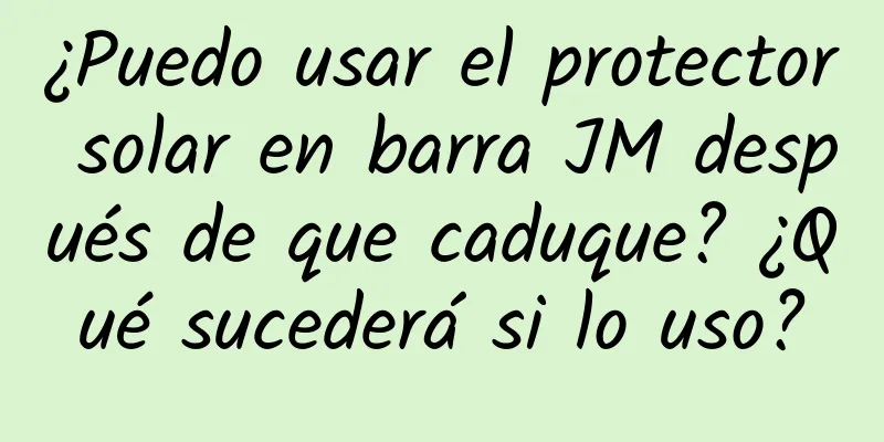 ¿Puedo usar el protector solar en barra JM después de que caduque? ¿Qué sucederá si lo uso?