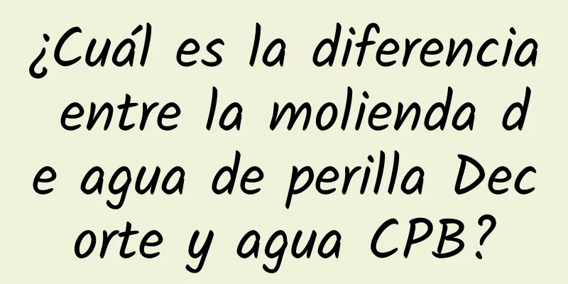 ¿Cuál es la diferencia entre la molienda de agua de perilla Decorte y agua CPB?