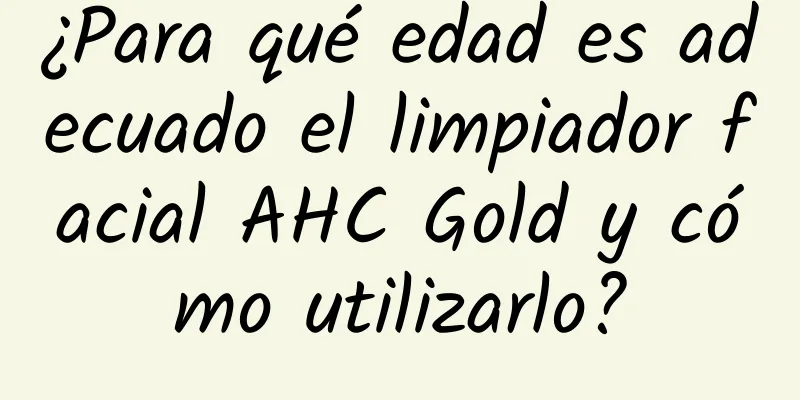 ¿Para qué edad es adecuado el limpiador facial AHC Gold y cómo utilizarlo?