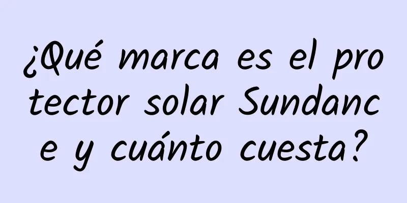 ¿Qué marca es el protector solar Sundance y cuánto cuesta?