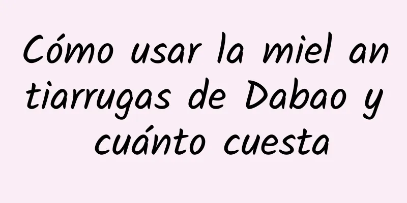 Cómo usar la miel antiarrugas de Dabao y cuánto cuesta