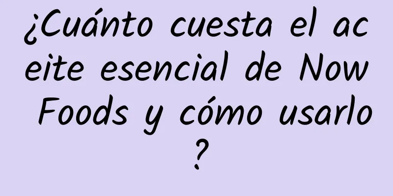 ¿Cuánto cuesta el aceite esencial de Now Foods y cómo usarlo?
