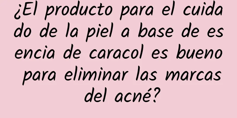 ¿El producto para el cuidado de la piel a base de esencia de caracol es bueno para eliminar las marcas del acné?