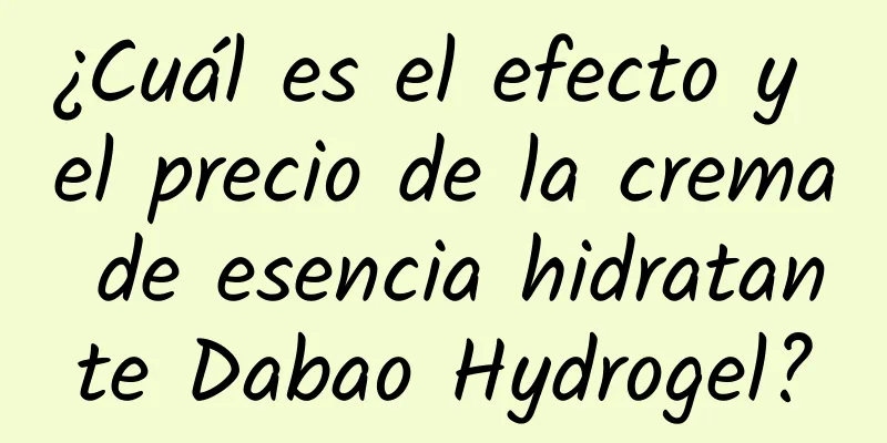 ¿Cuál es el efecto y el precio de la crema de esencia hidratante Dabao Hydrogel?