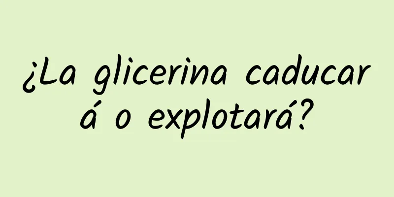 ¿La glicerina caducará o explotará?