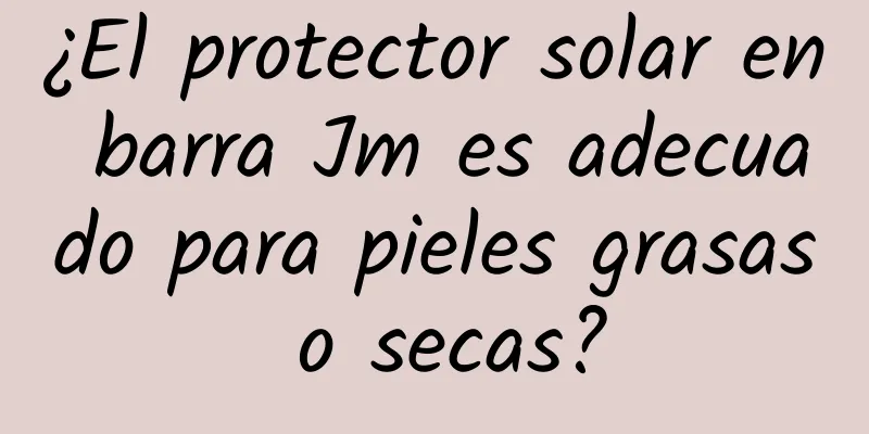 ¿El protector solar en barra Jm es adecuado para pieles grasas o secas?