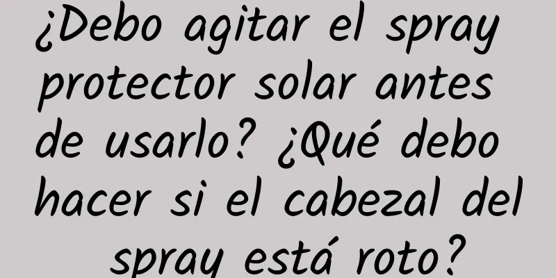 ¿Debo agitar el spray protector solar antes de usarlo? ¿Qué debo hacer si el cabezal del spray está roto?