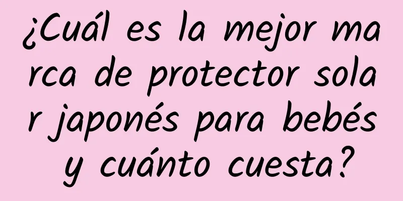 ¿Cuál es la mejor marca de protector solar japonés para bebés y cuánto cuesta?