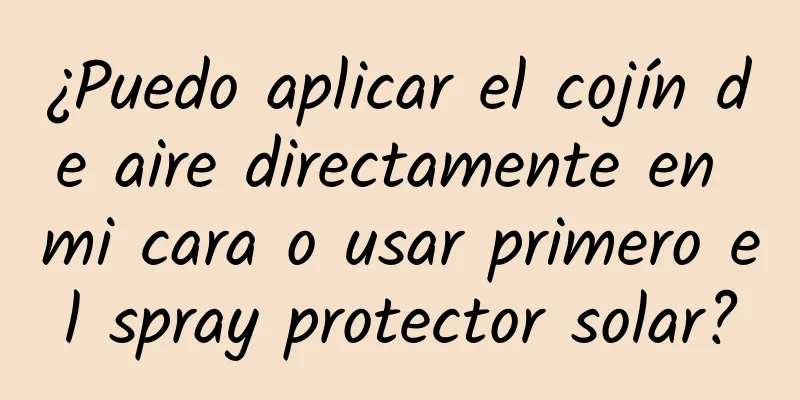 ¿Puedo aplicar el cojín de aire directamente en mi cara o usar primero el spray protector solar?