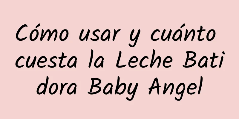 Cómo usar y cuánto cuesta la Leche Batidora Baby Angel