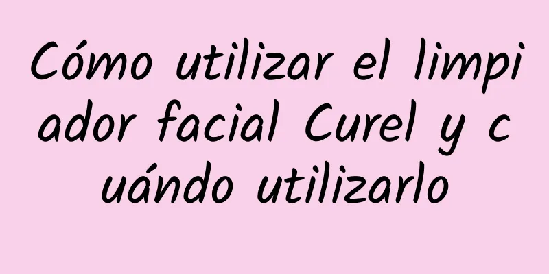 Cómo utilizar el limpiador facial Curel y cuándo utilizarlo