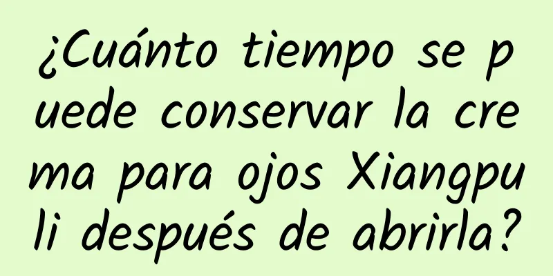 ¿Cuánto tiempo se puede conservar la crema para ojos Xiangpuli después de abrirla?