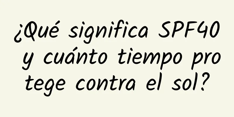 ¿Qué significa SPF40 y cuánto tiempo protege contra el sol?