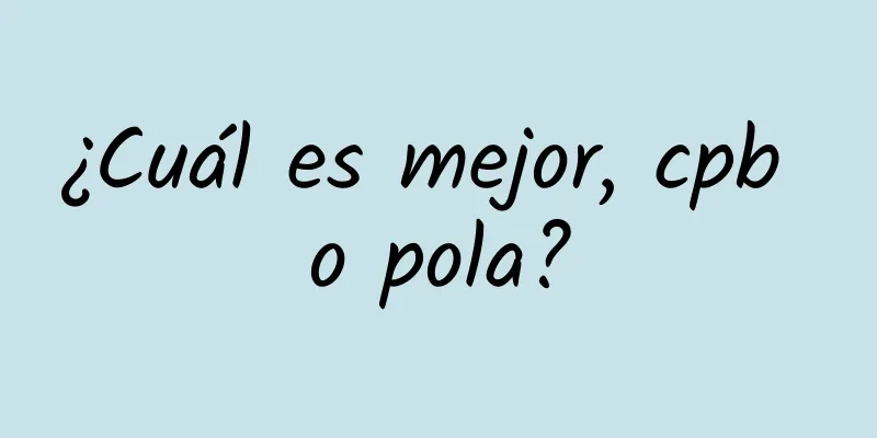 ¿Cuál es mejor, cpb o pola?