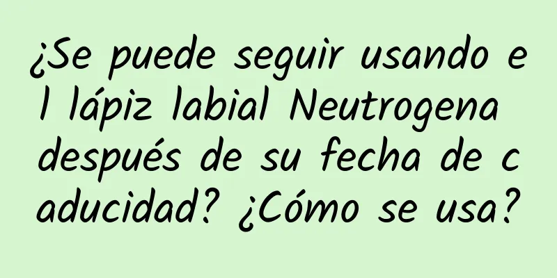 ¿Se puede seguir usando el lápiz labial Neutrogena después de su fecha de caducidad? ¿Cómo se usa?