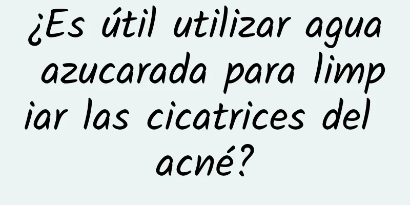 ¿Es útil utilizar agua azucarada para limpiar las cicatrices del acné?