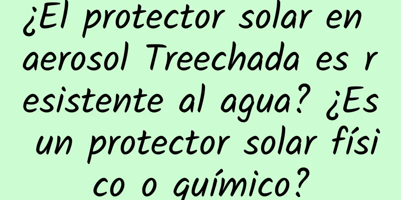 ¿El protector solar en aerosol Treechada es resistente al agua? ¿Es un protector solar físico o químico?