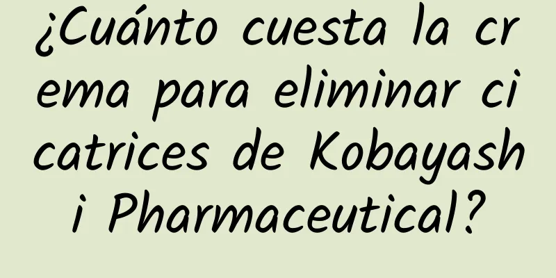 ¿Cuánto cuesta la crema para eliminar cicatrices de Kobayashi Pharmaceutical?