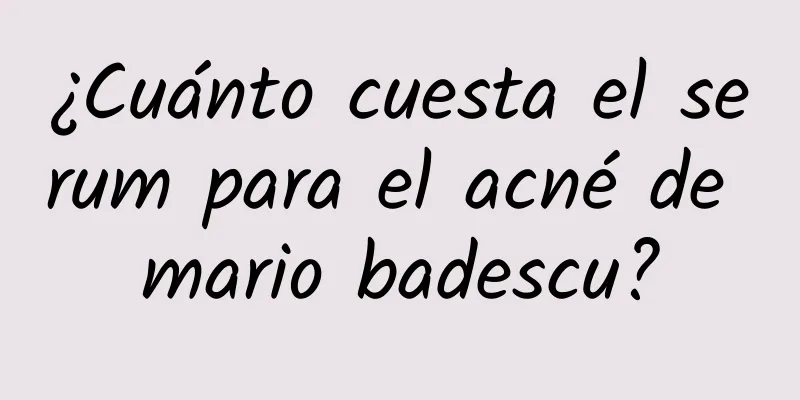 ¿Cuánto cuesta el serum para el acné de mario badescu?