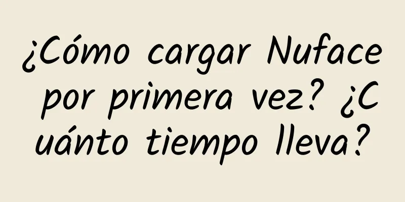 ¿Cómo cargar Nuface por primera vez? ¿Cuánto tiempo lleva?