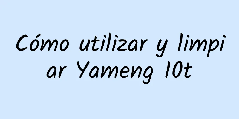 Cómo utilizar y limpiar Yameng 10t