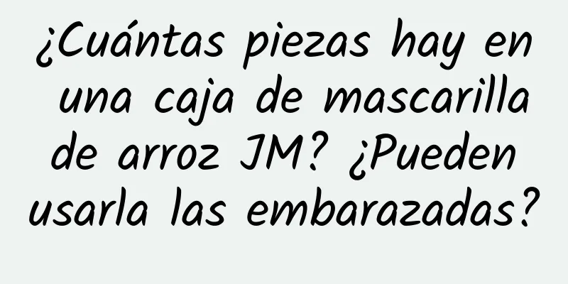 ¿Cuántas piezas hay en una caja de mascarilla de arroz JM? ¿Pueden usarla las embarazadas?