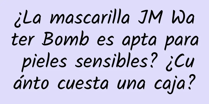 ¿La mascarilla JM Water Bomb es apta para pieles sensibles? ¿Cuánto cuesta una caja?