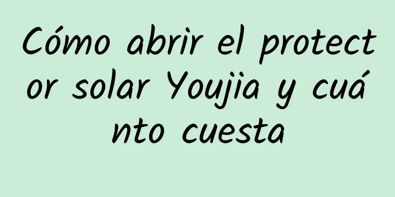 Cómo abrir el protector solar Youjia y cuánto cuesta