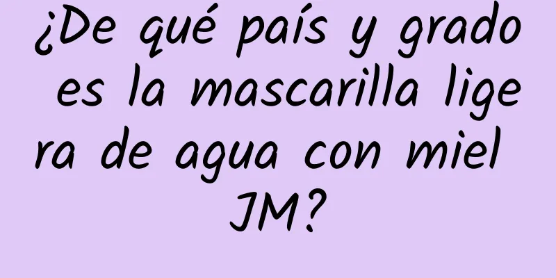 ¿De qué país y grado es la mascarilla ligera de agua con miel JM?