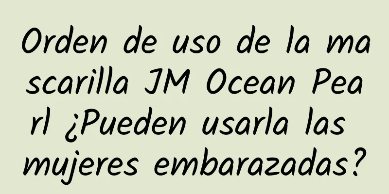 Orden de uso de la mascarilla JM Ocean Pearl ¿Pueden usarla las mujeres embarazadas?