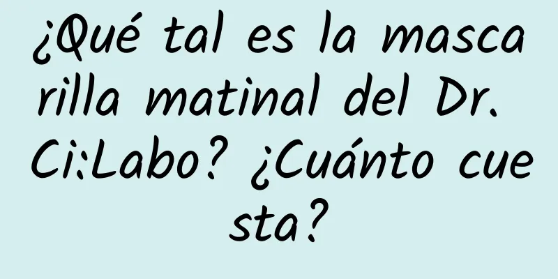 ¿Qué tal es la mascarilla matinal del Dr. Ci:Labo? ¿Cuánto cuesta?