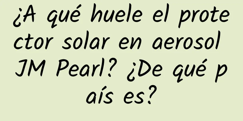 ¿A qué huele el protector solar en aerosol JM Pearl? ¿De qué país es?