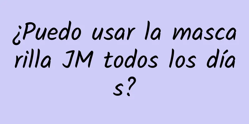 ¿Puedo usar la mascarilla JM todos los días?